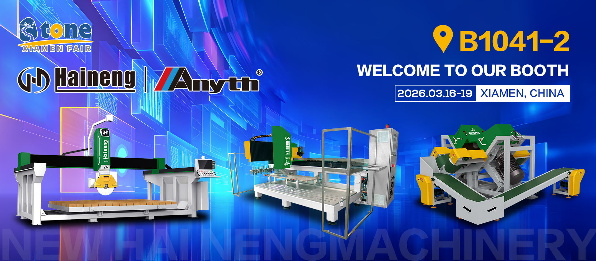 Haineng Machinery trân trọng mời bạn ghé thăm Gian hàng B1041-2 tại Hội chợ đá Hạ Môn lần thứ 26